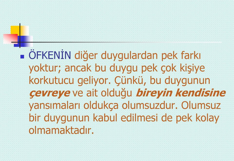 Çünkü, bu duygunun çevreye ve ait olduğu bireyin kendisine