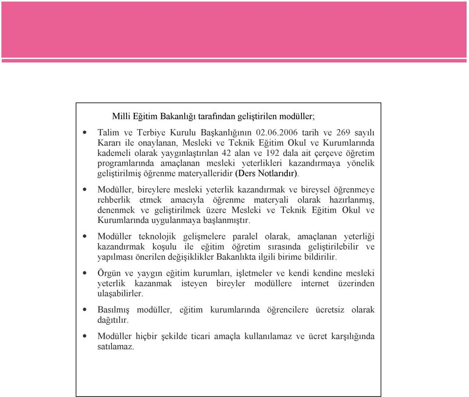 yeterlikleri kazandırmaya yönelik geliştirilmiş öğrenme materyalleridir (Ders Notlarıdır).