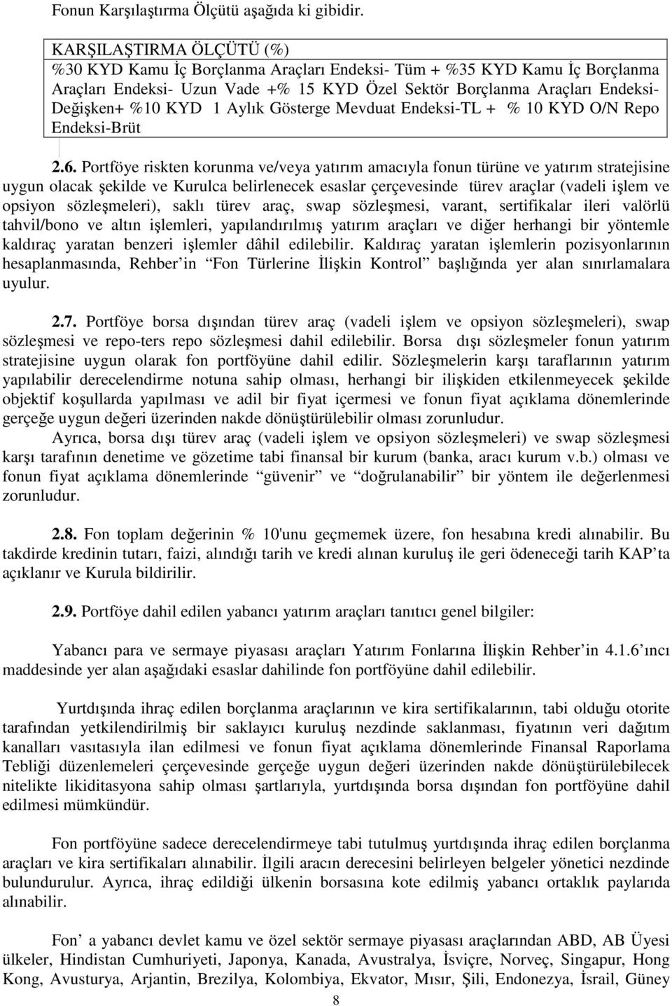 Aylık Gösterge Mevduat Endeksi-TL + % 10 KYD O/N Repo Endeksi-Brüt 2.6.