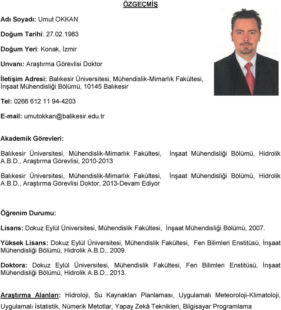 94-4203 E-mail: umutokkan@balikesir.edu.tr Akademik Görevleri: Balıkesir Üniversitesi, Mühendislik-Mimarlık Fakültesi, A.B.D.