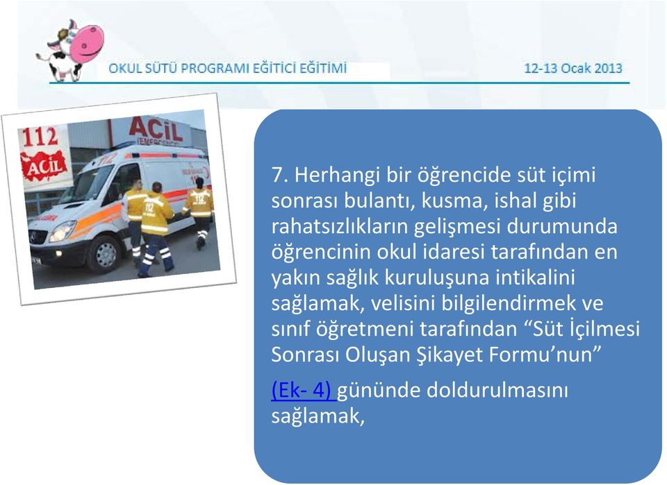 sağlık kuruluşuna intikalini sağlamak, velisini bilgilendirmek ve sınıf öğretmeni