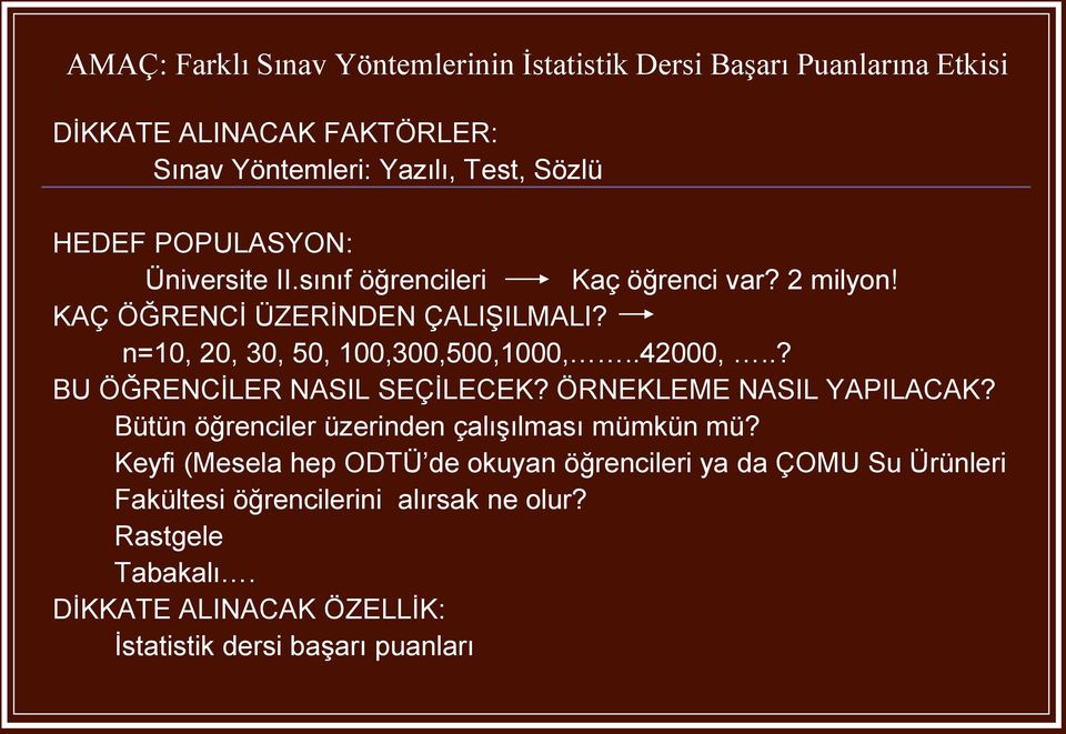 .? BU ÖĞRENCİLER NASIL SEÇİLECEK? ÖRNEKLEME NASIL YAPILACAK? Bütün öğrenciler üzerinden çalışılması mümkün mü?