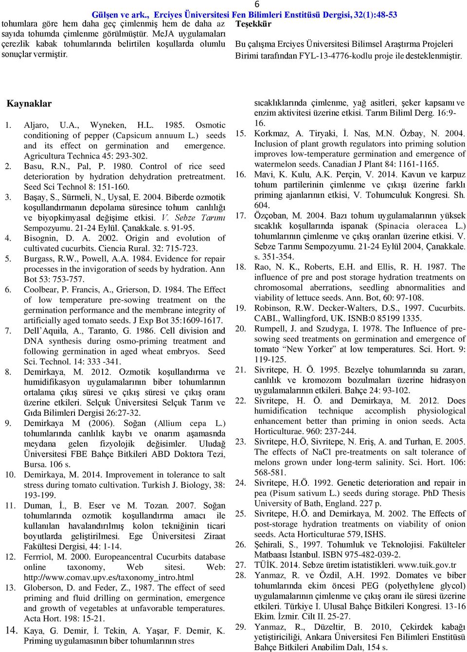 Osmotic conditioning of pepper (Capsicum annuum L.) seeds and its effect on germination and emergence. Agricultura Technica 45: 293-302. 2. Basu, R.N., Pal, P. 1980.