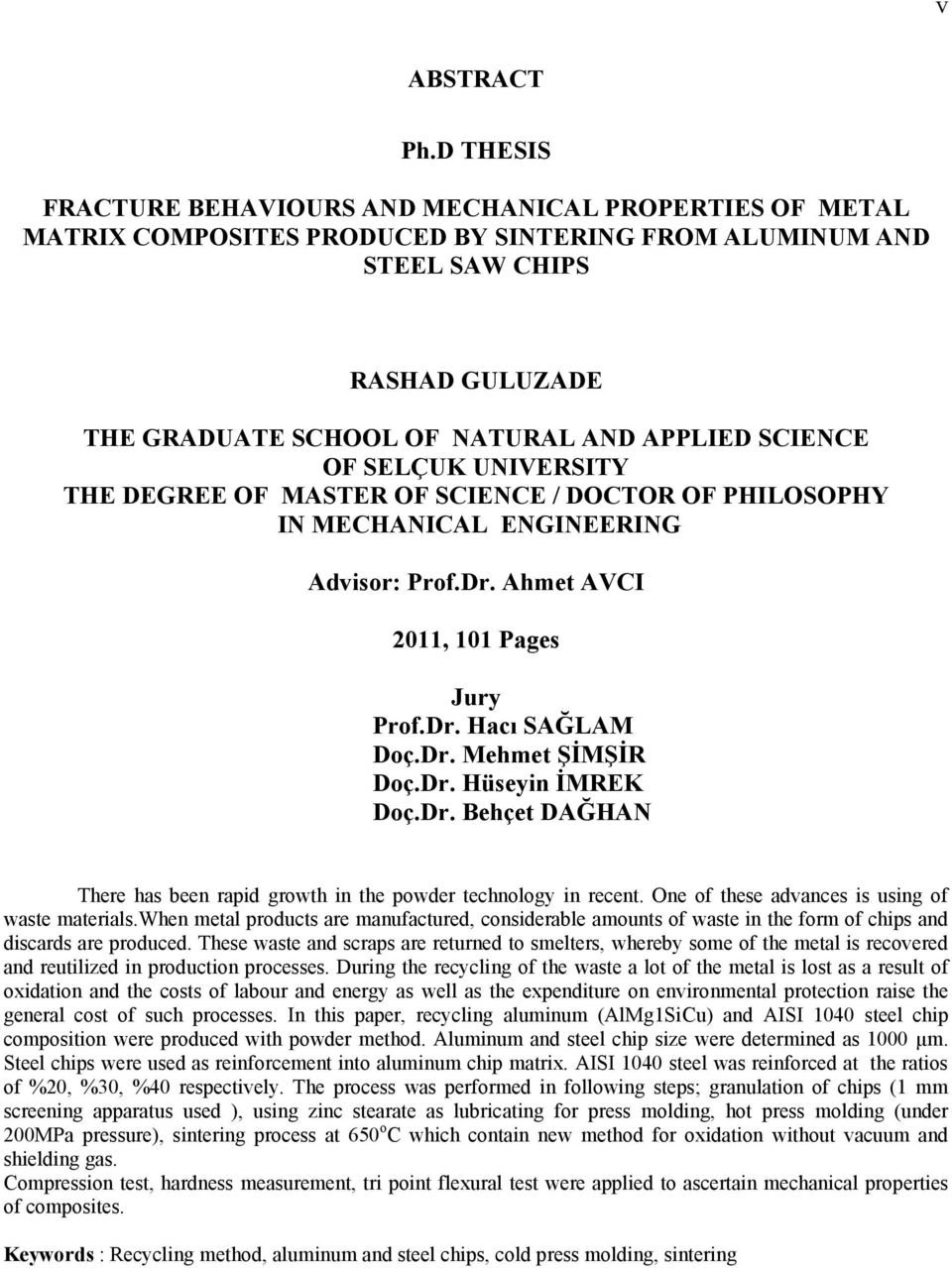 SCIENCE OF SELÇUK UNIVERSITY THE DEGREE OF MASTER OF SCIENCE / DOCTOR OF PHILOSOPHY IN MECHANICAL ENGINEERING Advisor: Prof.Dr. Ahmet AVCI 2011, 101 Pages Jury Prof.Dr. Hacı SAĞLAM Doç.Dr. Mehmet ŞİMŞİR Doç.