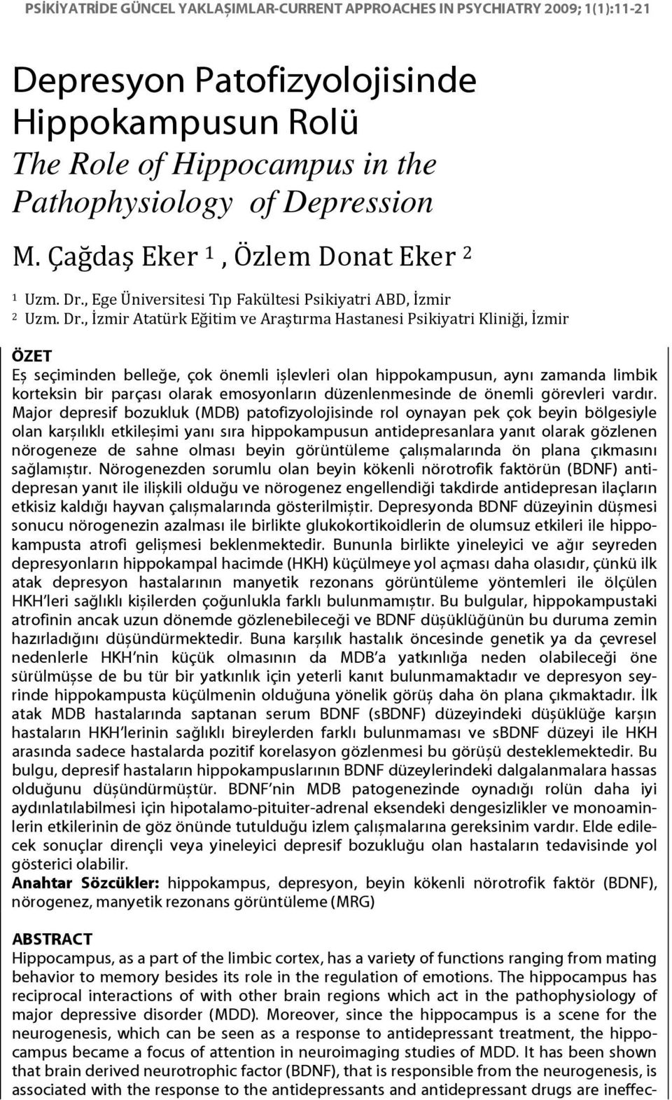 , Ege Üniversitesi Tıp Fakültesi Psikiyatri ABD, İzmir 2 Uzm. Dr.