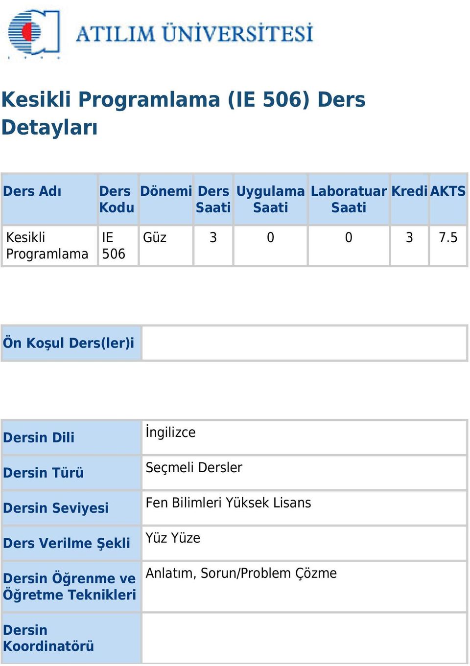 5 Ön Koşul Ders(ler)i Dersin Dili Dersin Türü Dersin Seviyesi Ders Verilme Şekli Dersin Öğrenme ve