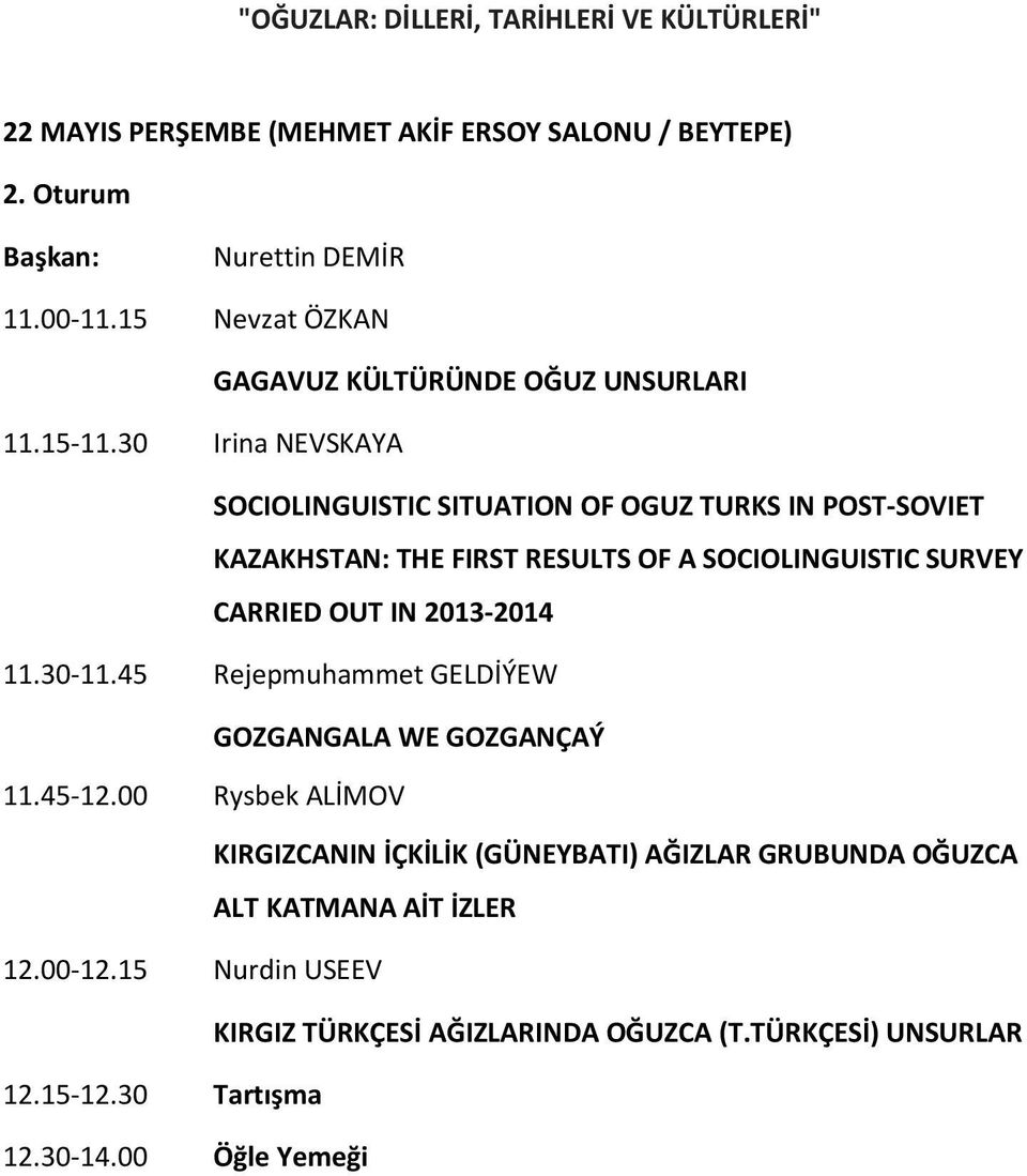 30 Irina NEVSKAYA SOCIOLINGUISTIC SITUATION OF OGUZ TURKS IN POST-SOVIET KAZAKHSTAN: THE FIRST RESULTS OF A SOCIOLINGUISTIC SURVEY CARRIED OUT IN 2013-2014 11.