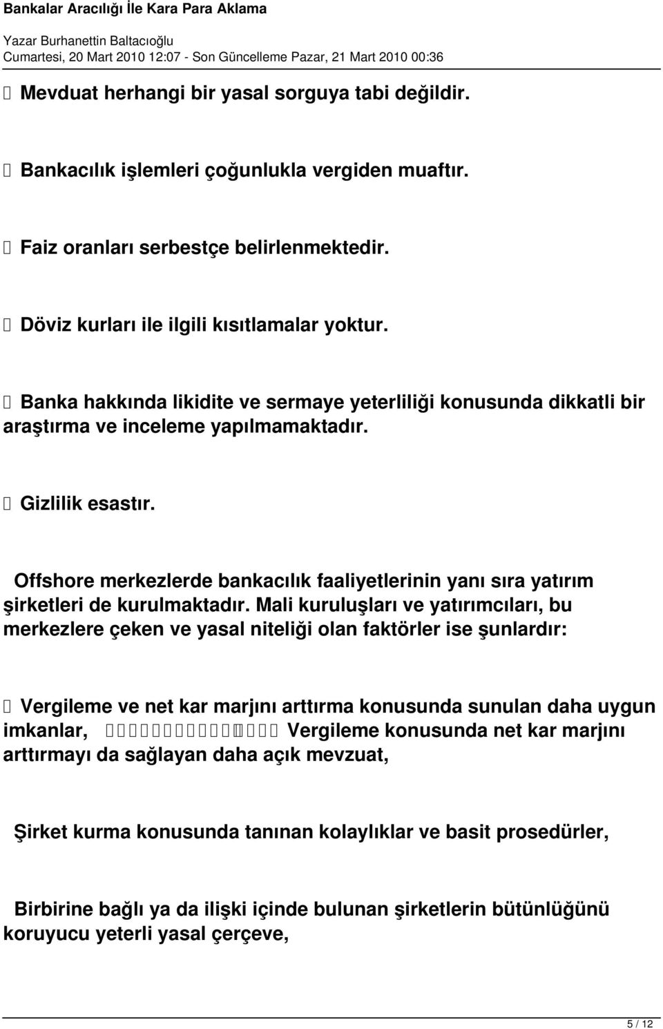 Offshore merkezlerde bankacılık faaliyetlerinin yanı sıra yatırım şirketleri de kurulmaktadır.