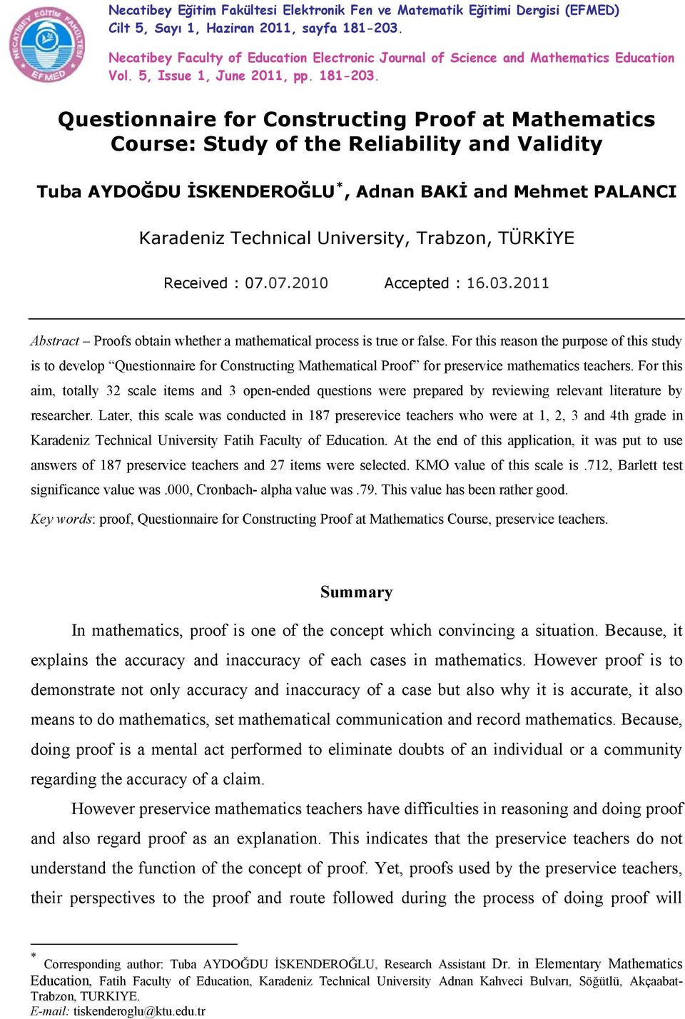 Questionnaire for Constructing Proof at Mathematics Course: Study of the Reliability and Validity Tuba AYDOĞDU İSKENDEROĞLU *, Adnan BAKİ and Mehmet PALANCI Karadeniz Technical University, Trabzon,