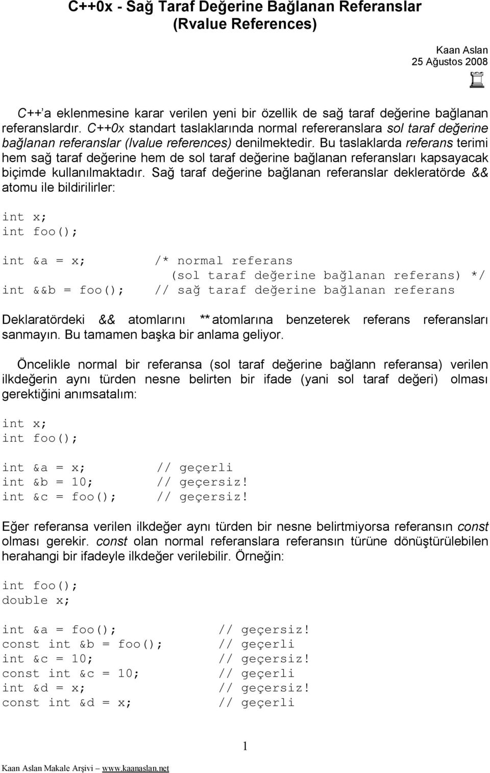 Bu taslaklarda referans terimi hem sağ taraf değerine hem de sol taraf değerine bağlanan referansları kapsayacak biçimde kullanılmaktadır.