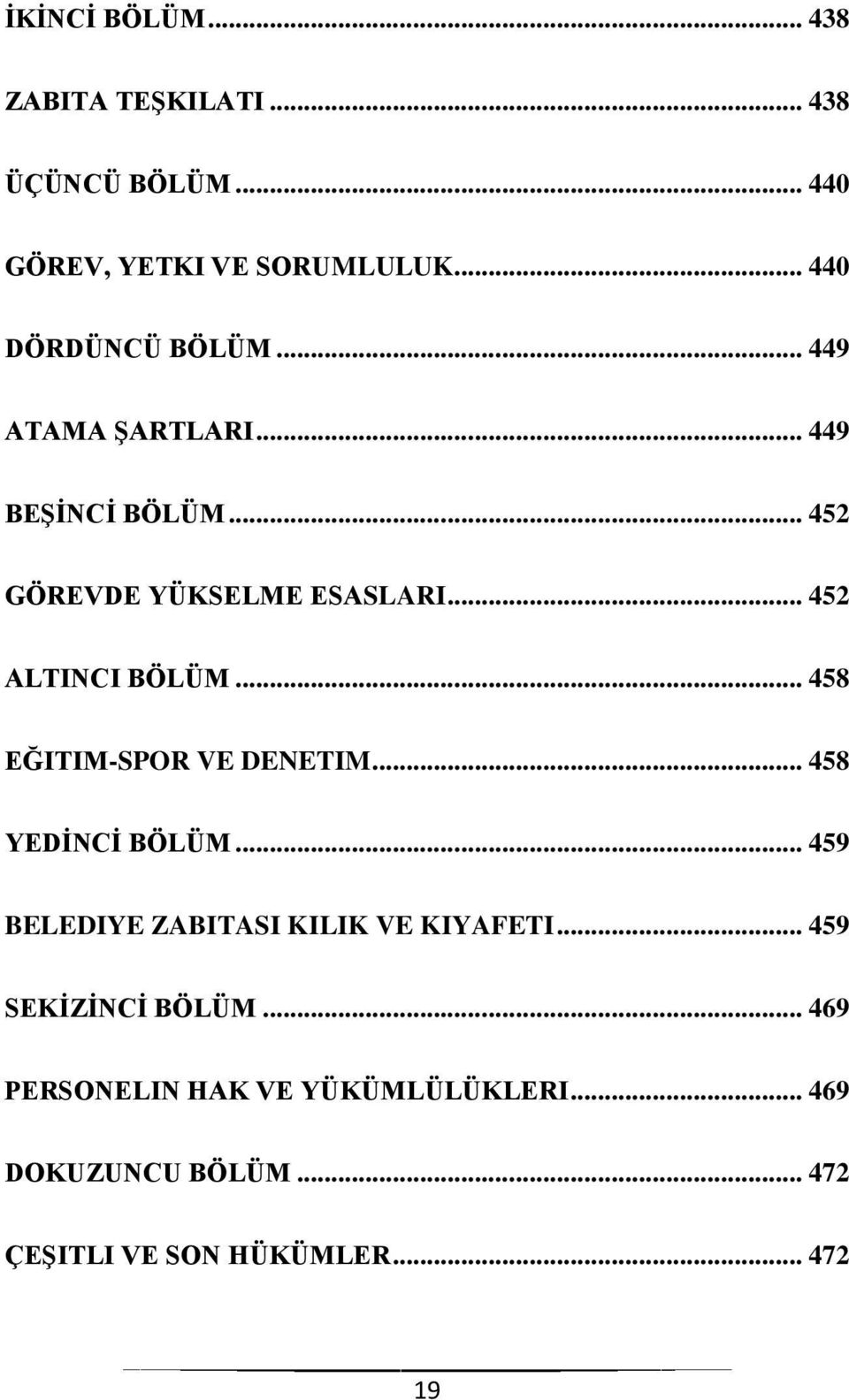 .. 452 ALTINCI BÖLÜM... 458 EĞITIM-SPOR VE DENETIM... 458 YEDİNCİ BÖLÜM.