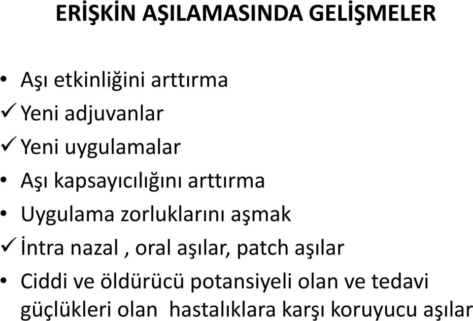 zorluklarını aşmak İntra nazal, oral aşılar, patch aşılar Ciddi ve