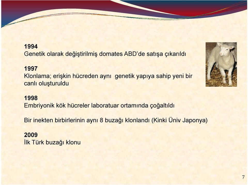 oluşturuldu 1998 Embriyonik kök hücreler laboratuar ortamında çoğaltıldı Bir