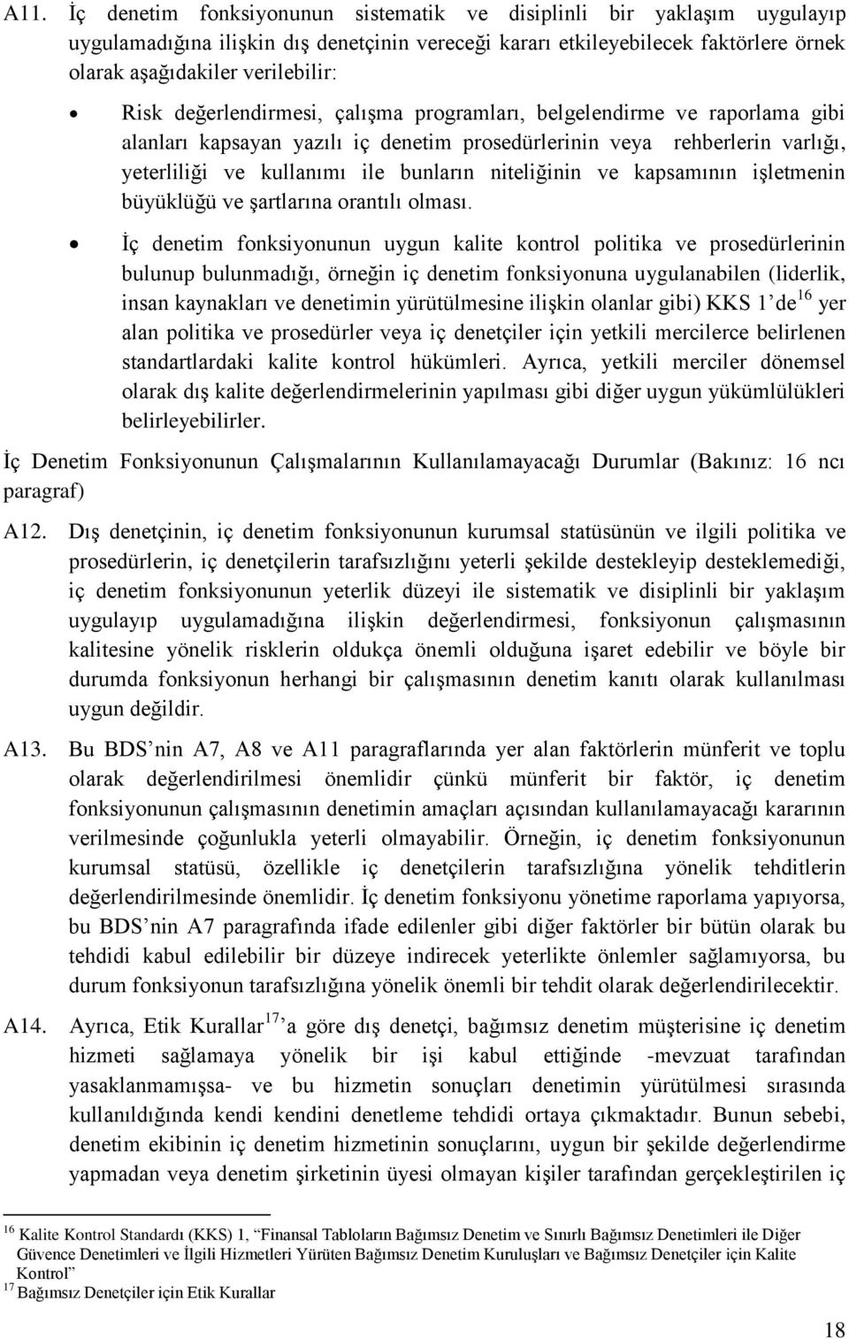 niteliğinin ve kapsamının işletmenin büyüklüğü ve şartlarına orantılı olması.