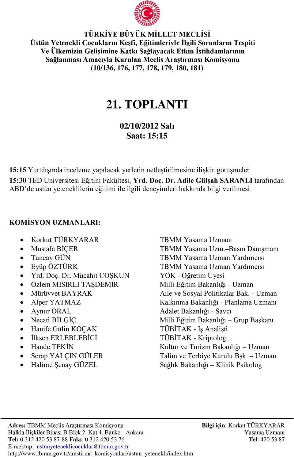 Mücahit COŞKUN YÖK - Öğretim Üyesi Özlem MISIRLI TAŞDEMİR Milli Eğitim Bakanlığı - Uzman Mürüvvet BAYRAK Aile ve Sosyal Politikalar Bak.