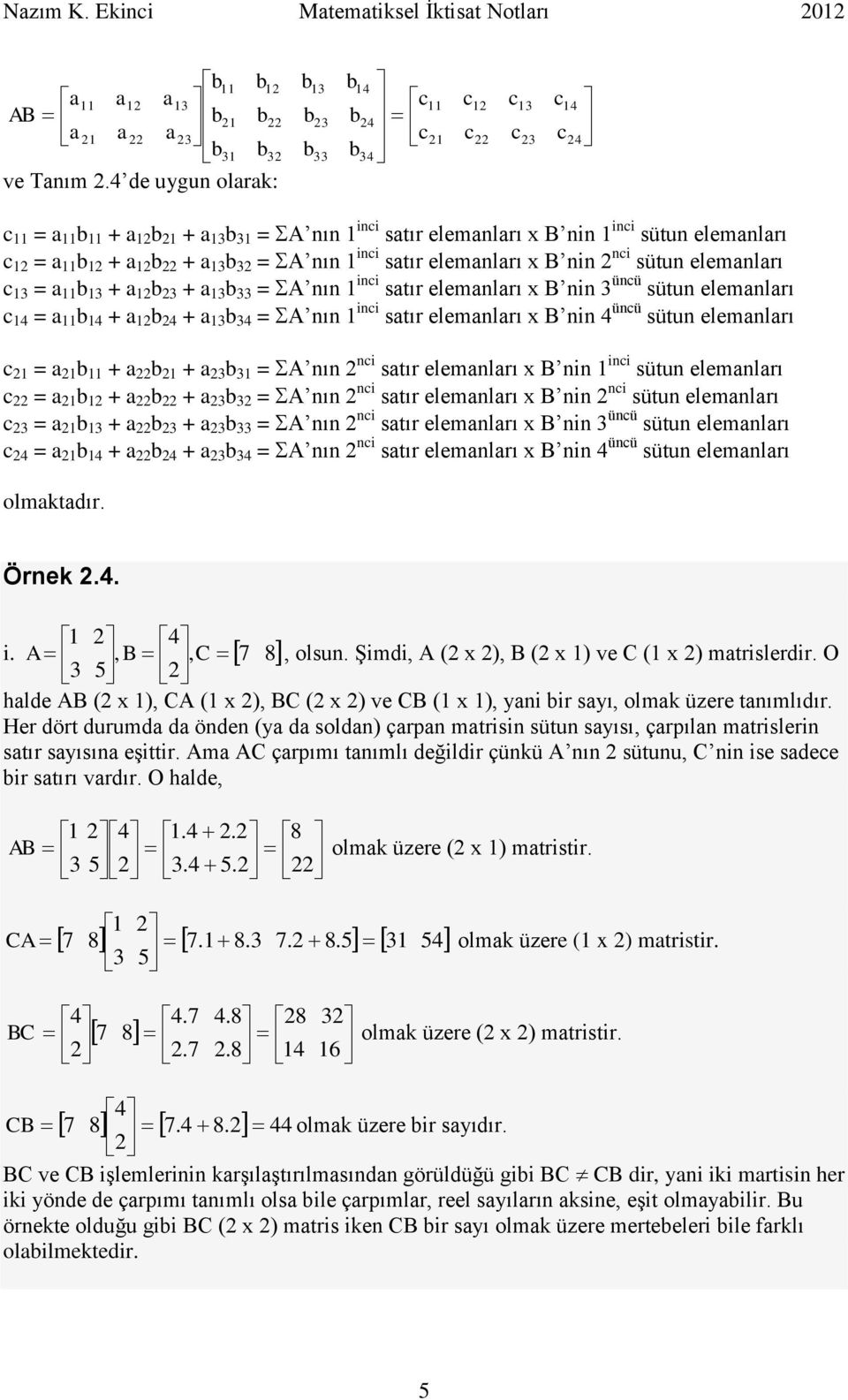 inci stır elemnlrı x B nin üncü sütun elemnlrı c = b + b + b = nın inci stır elemnlrı x B nin üncü sütun elemnlrı c = b + b + b = nın nci stır elemnlrı x B nin inci sütun elemnlrı c = b + b + b = nın