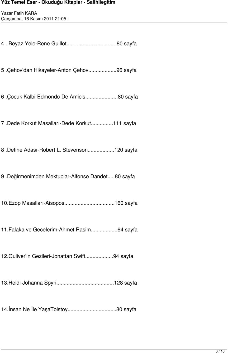 Değirmenimden Mektuplar-Alfonse Dandet...80 sayfa 10.Ezop Masalları-Aisopos...160 sayfa 11.