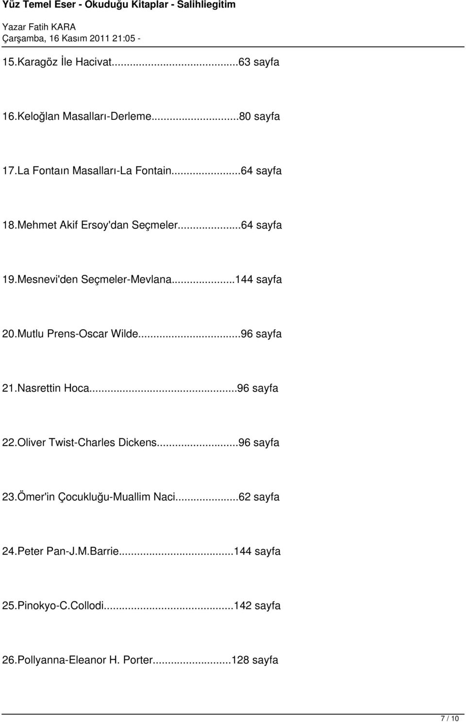 Mutlu Prens-Oscar Wilde...96 sayfa 21.Nasrettin Hoca...96 sayfa 22.Oliver Twist-Charles Dickens...96 sayfa 23.