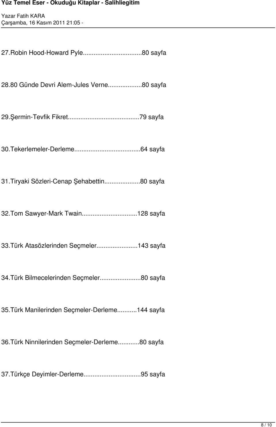 ..128 sayfa 33.Türk Atasözlerinden Seçmeler...143 sayfa 34.Türk Bilmecelerinden Seçmeler...80 sayfa 35.