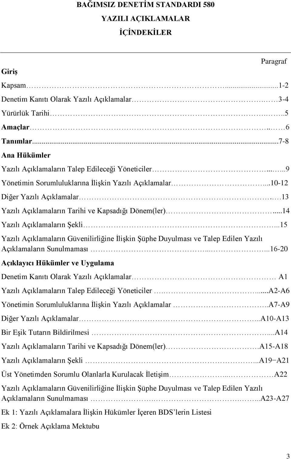 .13 Yazılı Açıklamaların Tarihi ve Kapsadığı Dönem(ler)...14 Yazılı Açıklamaların Şekli.