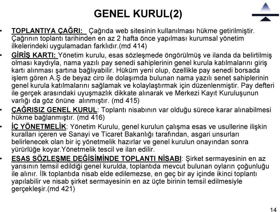 bağlıyabilir. Hüküm yeni olup, özellikle pay senedi borsada işlem gören A.