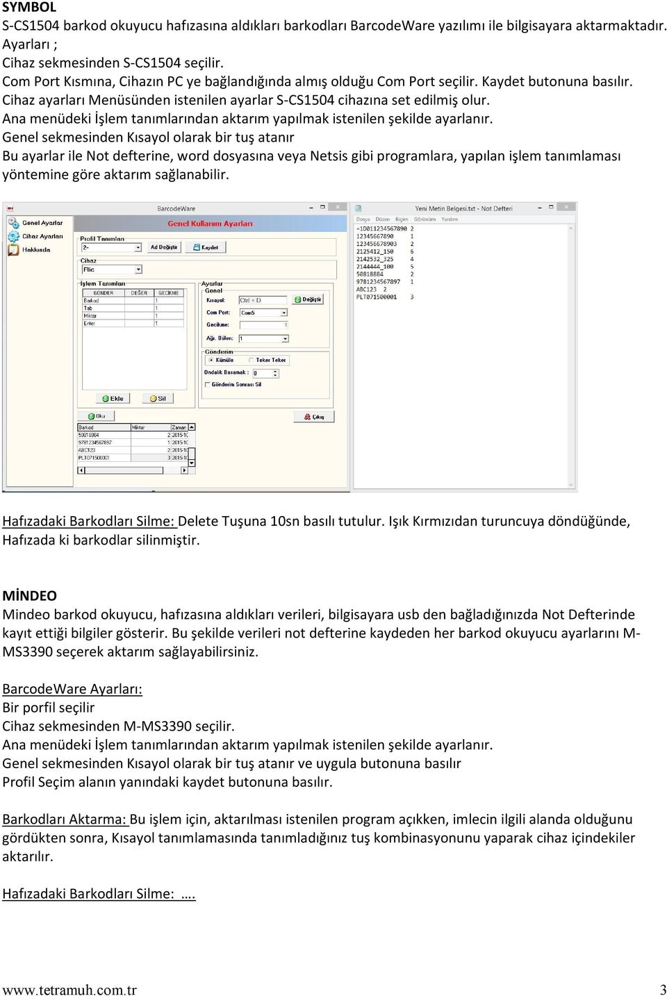 Genel sekmesinden Kısayol olarak bir tuş atanır Bu ayarlar ile Not defterine, word dosyasına veya Netsis gibi programlara, yapılan işlem tanımlaması yöntemine göre aktarım sağlanabilir.