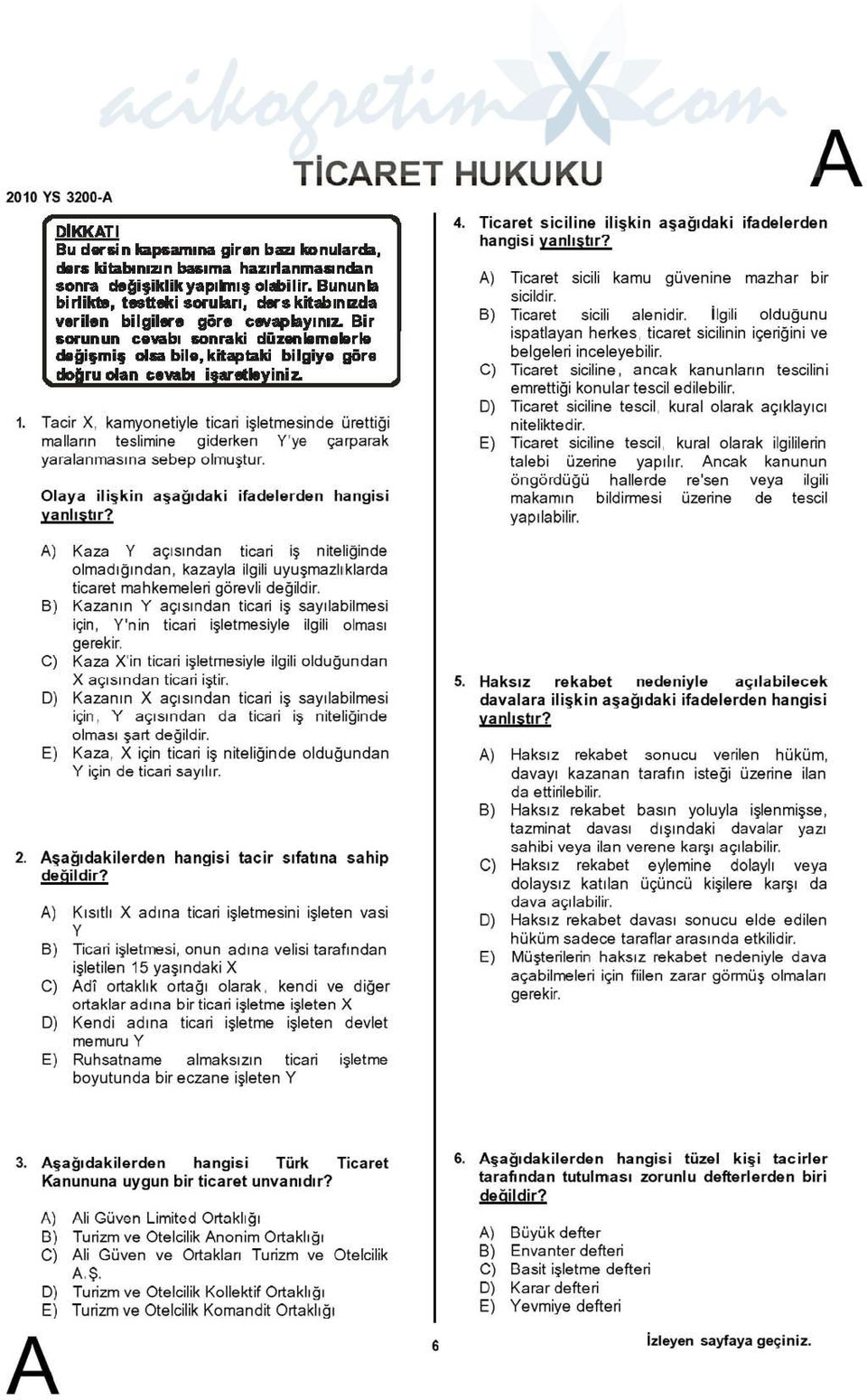 Tacir X, kamyonetiyle ticari işletme sinde ürettiği mallann teslimine giderken Y'ye çarparak yaralanmasına sebep olmuştur. Olaya ilişkin a şağıda ki ifadelerden hangis i yanhstır? TicRET HUKUKU 4.