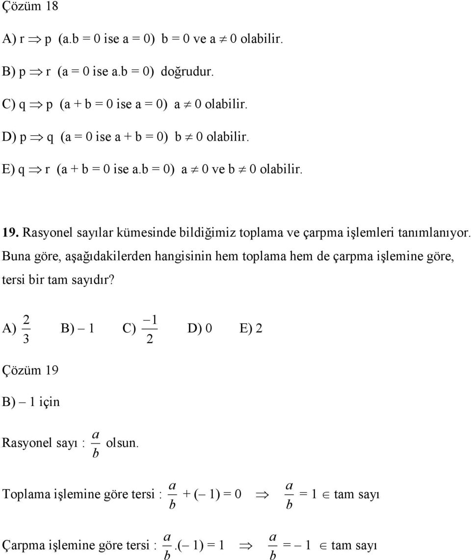 Rasyonel sayılar kümesinde bildiğimiz toplama ve çarpma işlemleri tanımlanıyor.