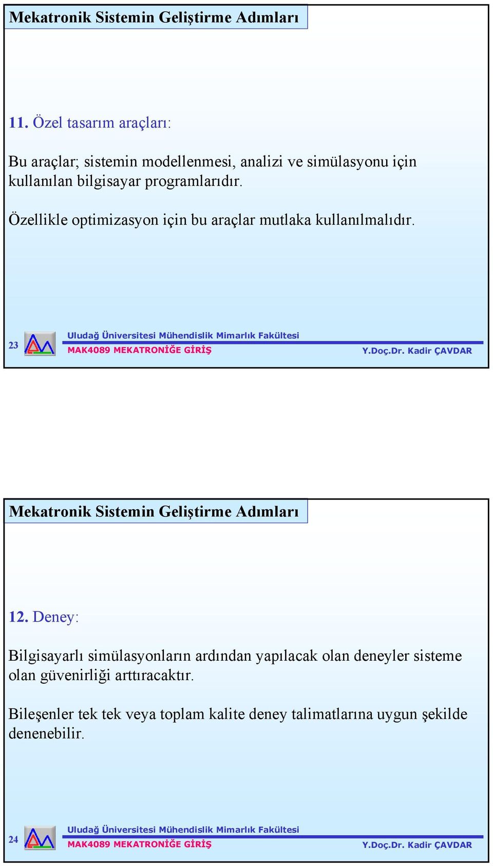 programlarıdır. Özellikle optimizasyon için bu araçlar mutlaka kullanılmalıdır.