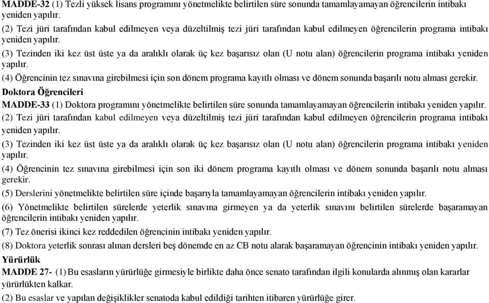 (3) Tezinden iki kez üst üste ya da aralıklı olarak üç kez başarısız olan (U notu alan) öğrencilerin programa intibakı yeniden yapılır.