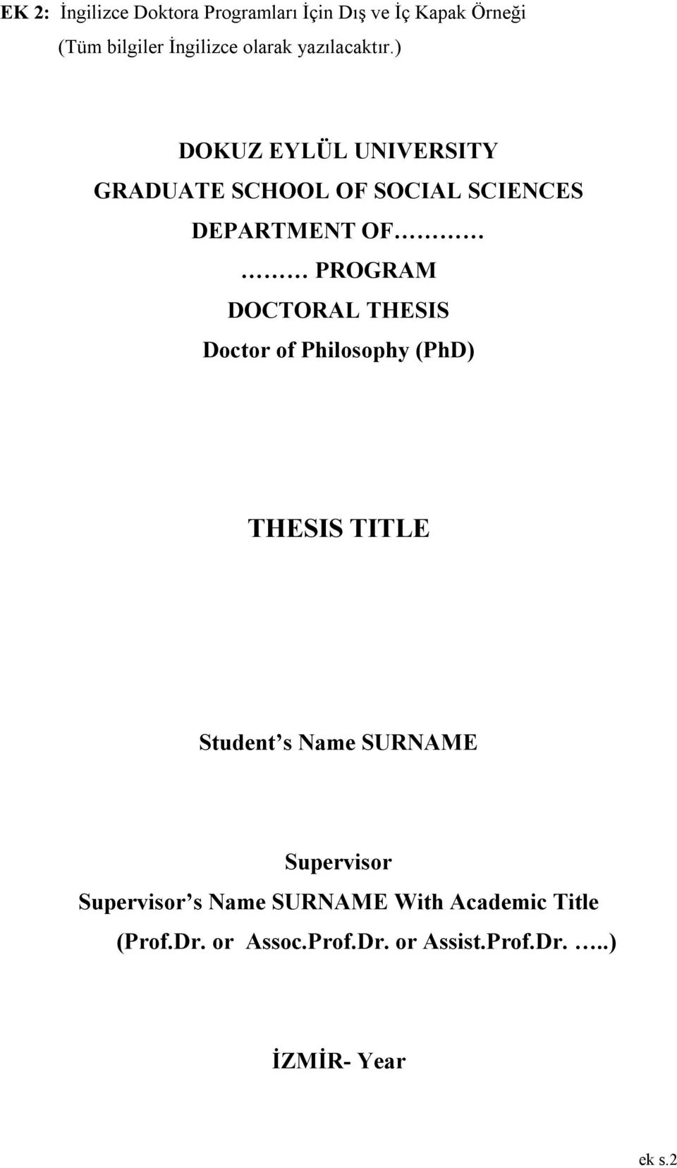 ) DOKUZ EYLÜL UNIVERSITY GRADUATE SCHOOL OF SOCIAL SCIENCES DEPARTMENT OF PROGRAM DOCTORAL THESIS