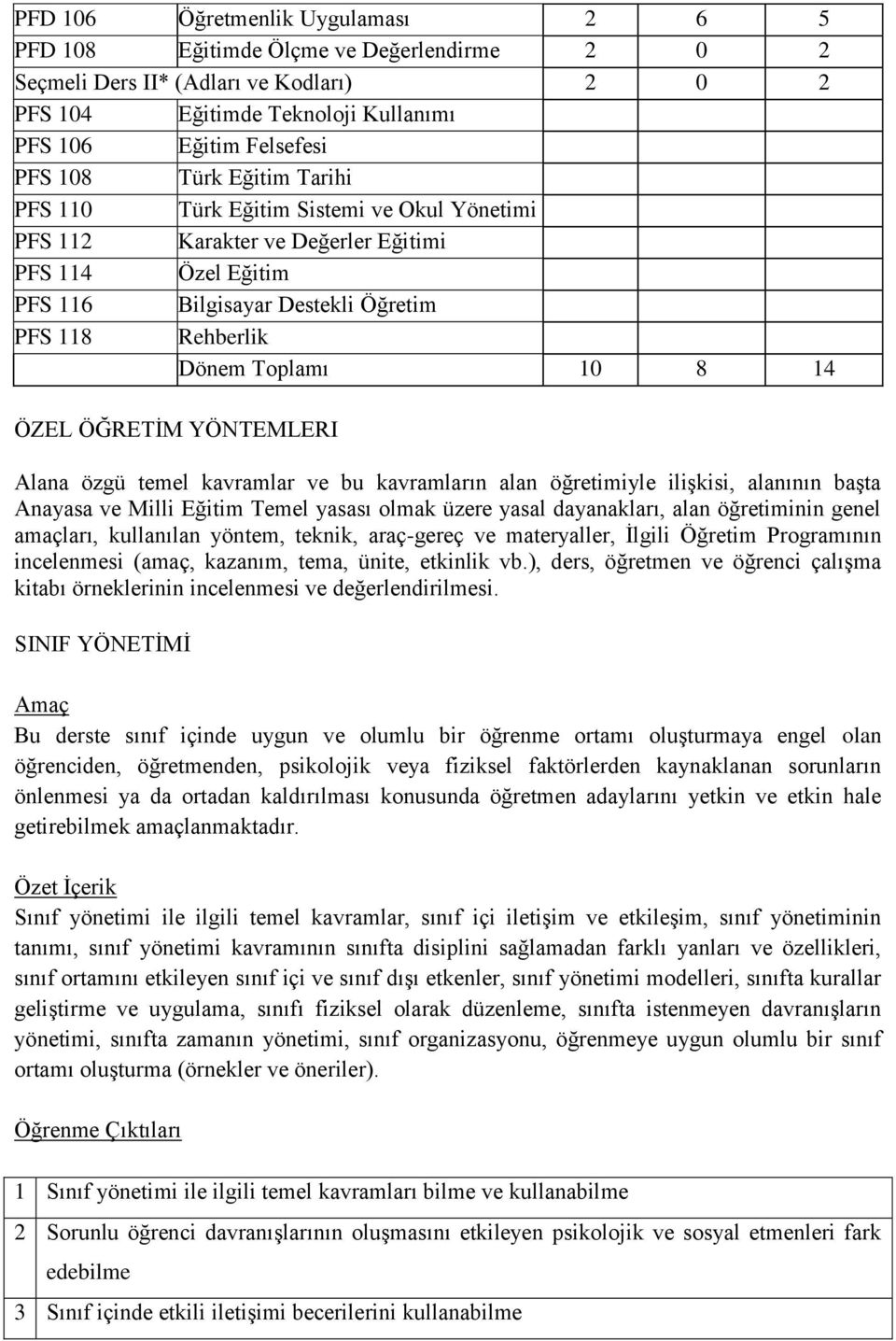 ÖZEL ÖĞRETİM YÖNTEMLERI Alana özgü temel kavramlar ve bu kavramların alan öğretimiyle ilişkisi, alanının başta Anayasa ve Milli Eğitim Temel yasası olmak üzere yasal dayanakları, alan öğretiminin