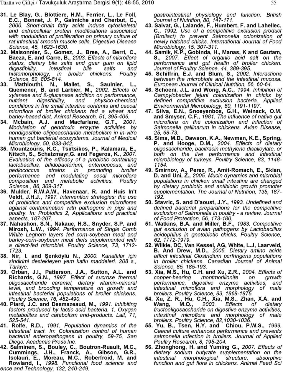 Digestive Disease Science, 45, 1623-1630. 32. Maisonnier, S., Gomez, J., Bree, A., Berri, C., Baeza, E. and Carre, B., 2003.