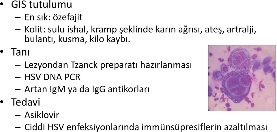 Tanı Lezyondan Tzanck preparatı hazırlanması HSV DNA PCR Artan IgM ya