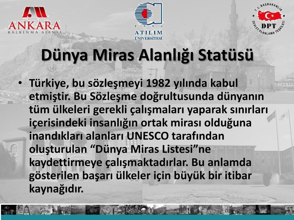 içerisindeki insanlığın ortak mirası olduğuna inandıkları alanları UNESCO tarafından oluşturulan