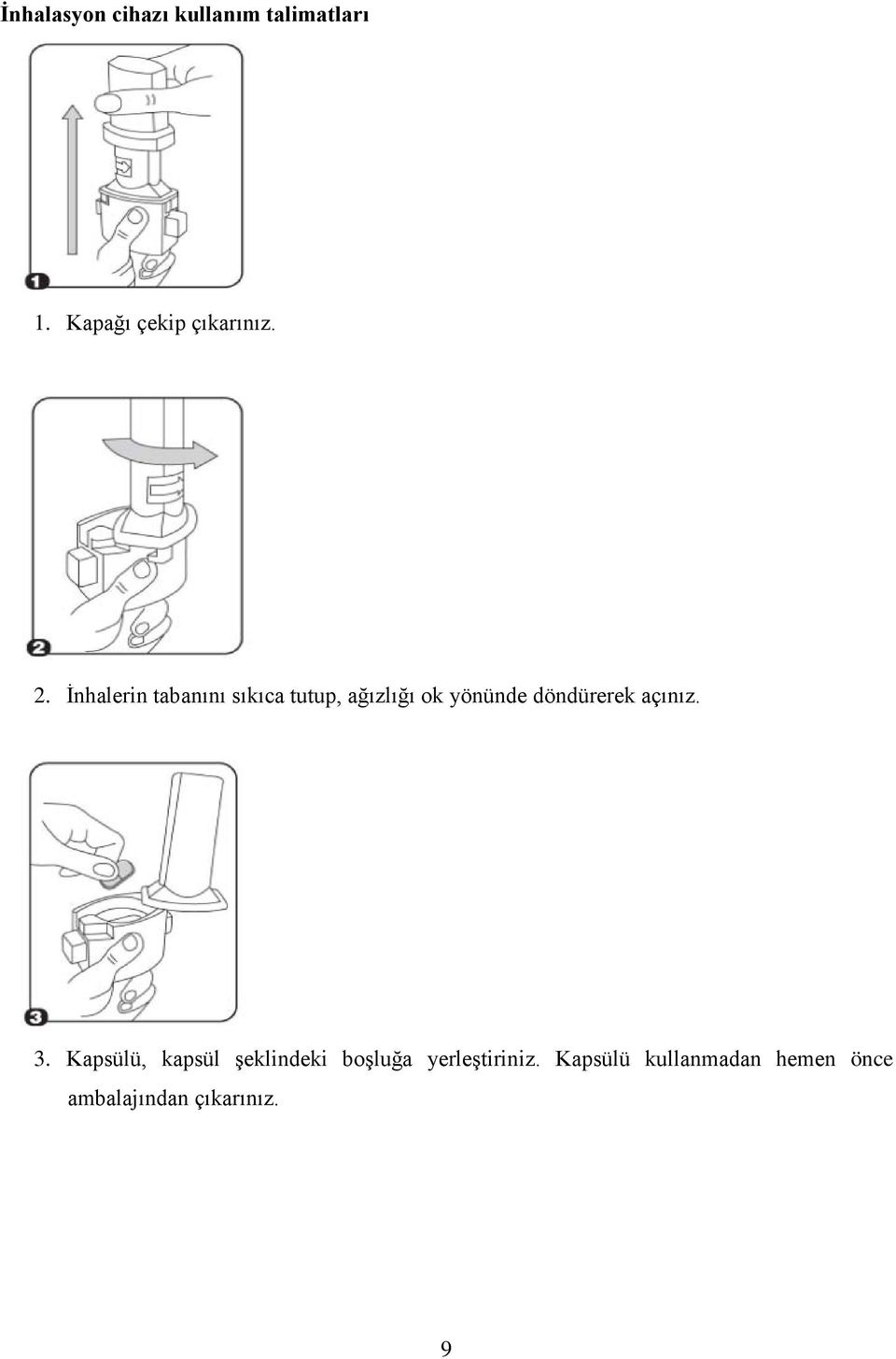 İnhalerin tabanını sıkıca tutup, ağızlığı ok yönünde