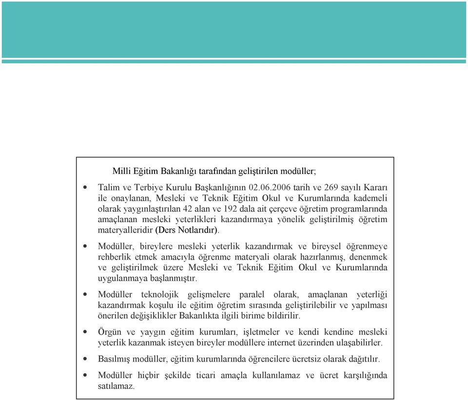 yeterlikleri kazandırmaya yönelik geliştirilmiş öğretim materyalleridir (Ders Notlarıdır).