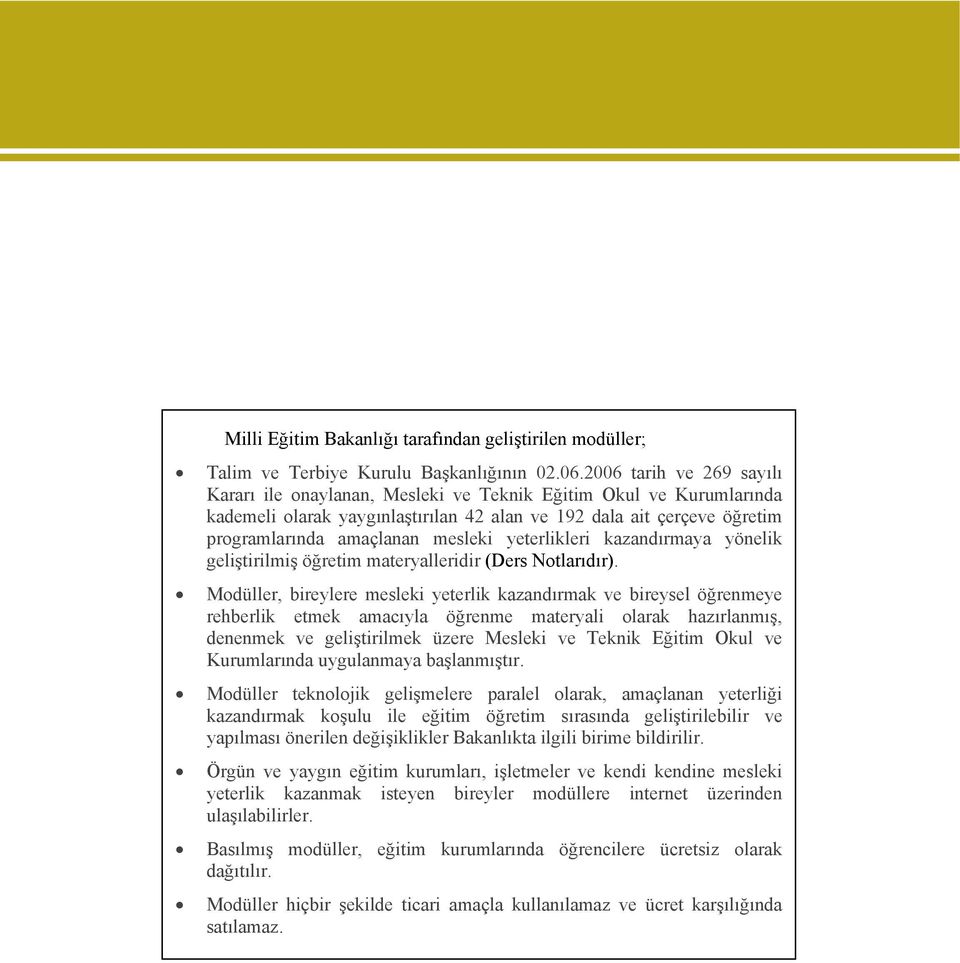 yeterlikleri kazandırmaya yönelik geliştirilmiş öğretim materyalleridir (Ders Notlarıdır).