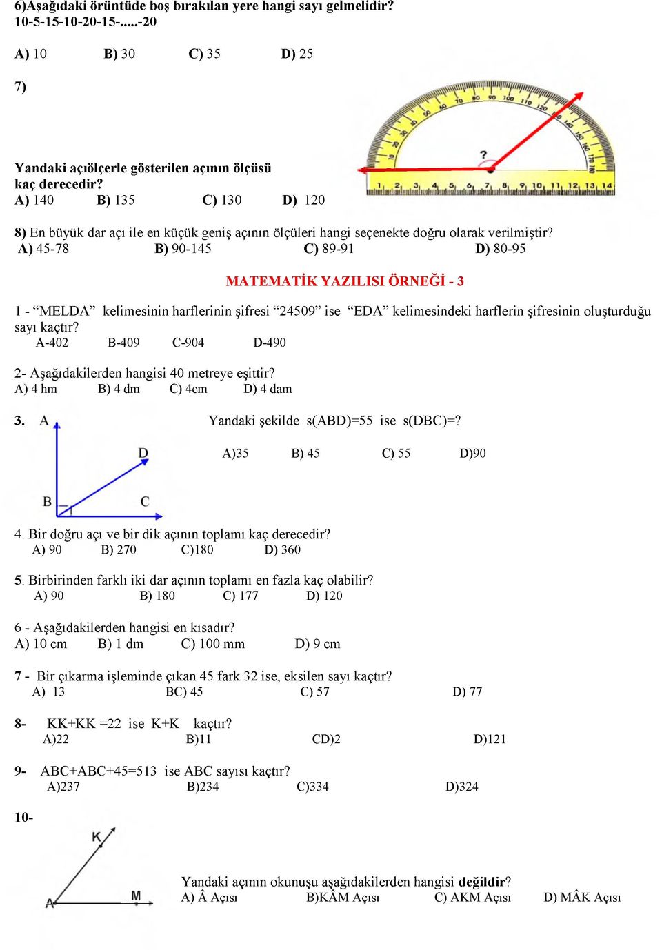 A) 45-78 B) 90-145 C) 89-91 D) 80-95 M A T E M A T İK Y A Z IL IS I Ö R N E Ğ İ - 3 1 - M ELDA kelimesinin harflerinin şifresi 24509 ise EDA kelimesindeki harflerin şifresinin oluşturduğu sayı kaçtır?