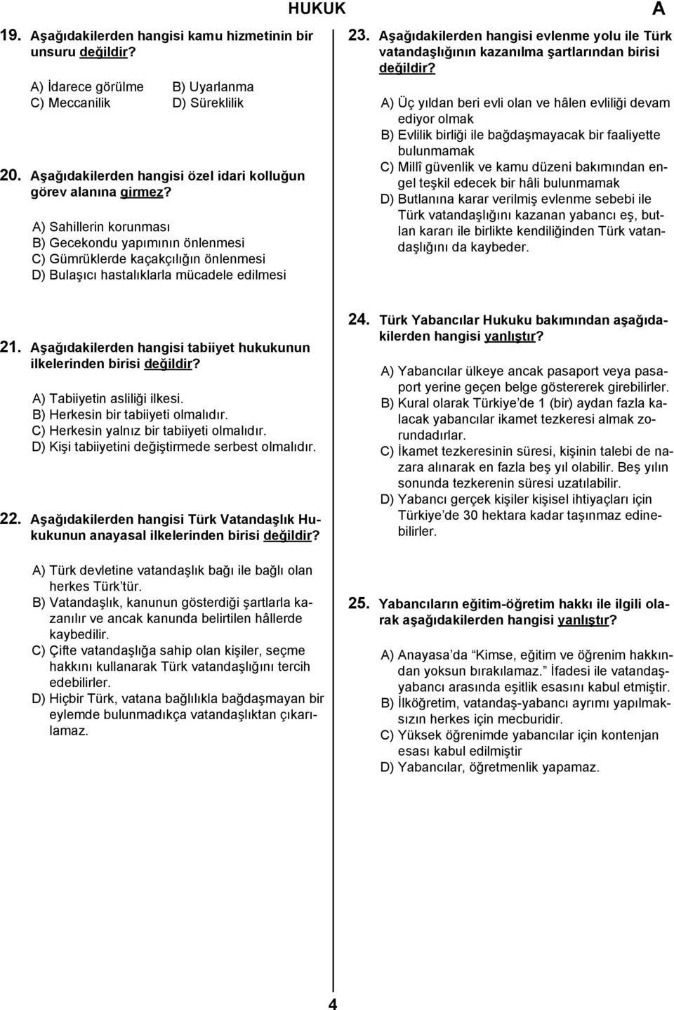 şağıdakilerden hangisi evlenme yolu ile Türk vatandaşlığının kazanılma şartlarından birisi değildir?