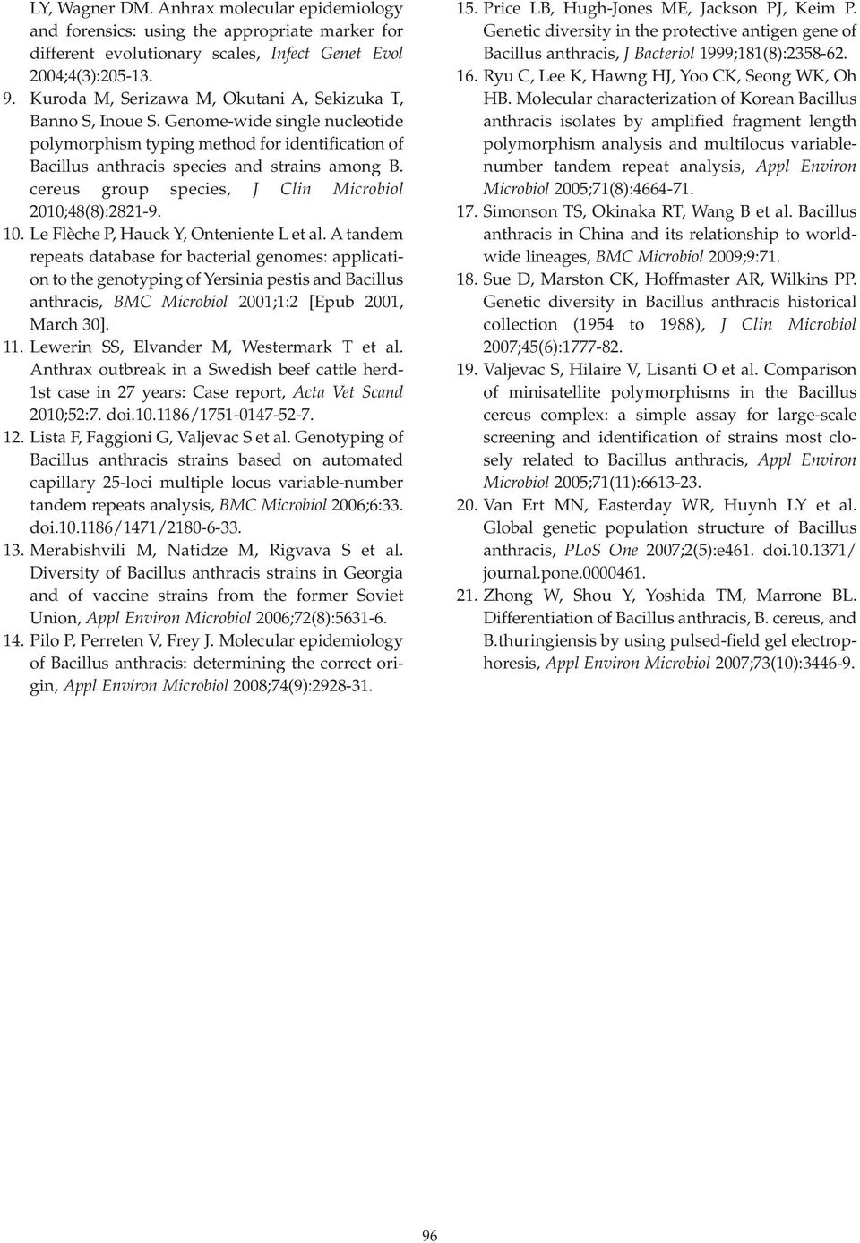 cereus group species, J Clin Microbiol 2010;48(8):2821-9. 10. Le Flèche P, Hauck Y, Onteniente L et al.