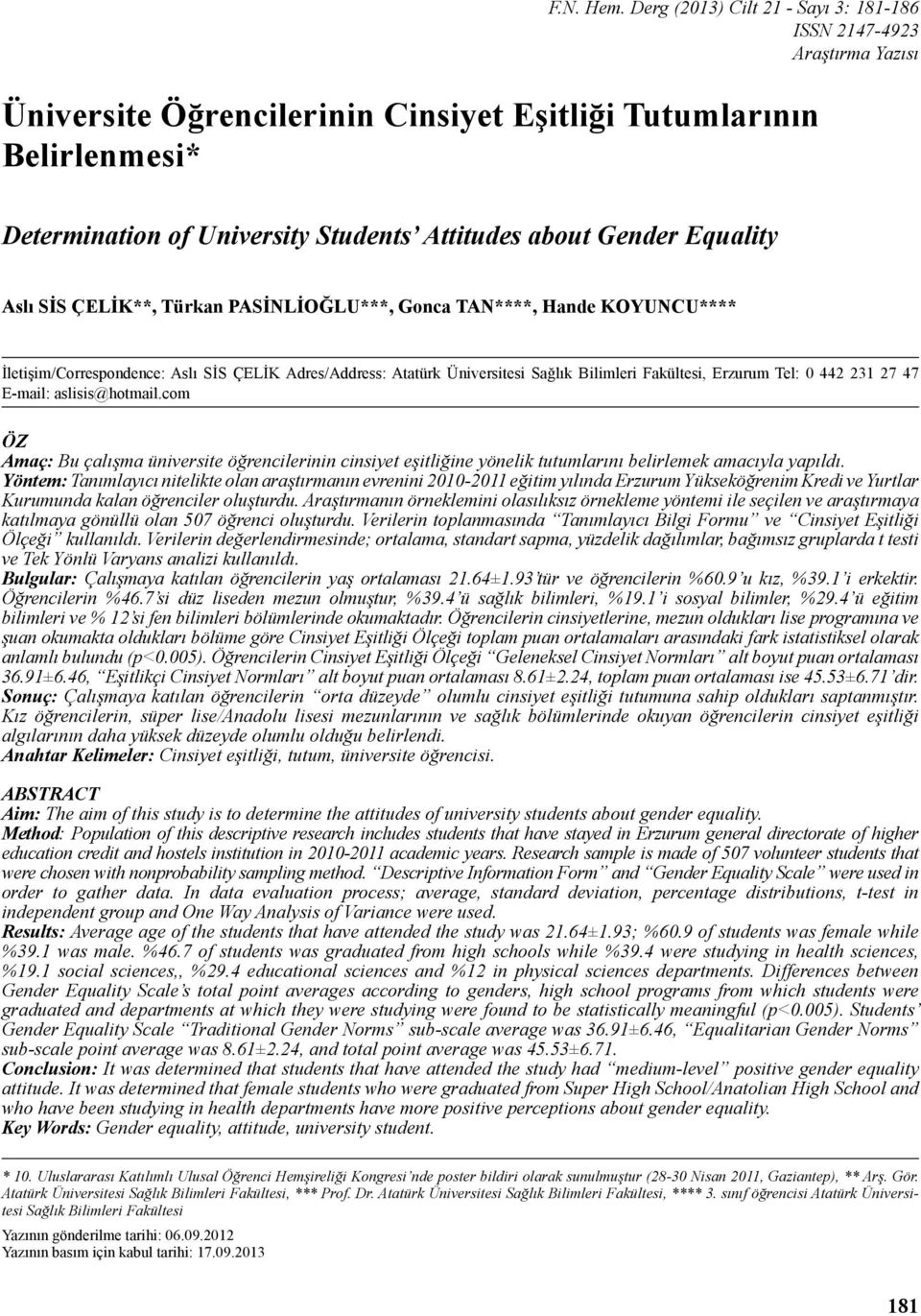 Gender Equality Aslı SİS ÇELİK**, Türkan PASİNLİOĞLU***, Gonca TAN****, Hande KOYUNCU**** İletişim/Correspondence: Aslı SİS ÇELİK Adres/Address: Atatürk Üniversitesi Sağlık Bilimleri Fakültesi,