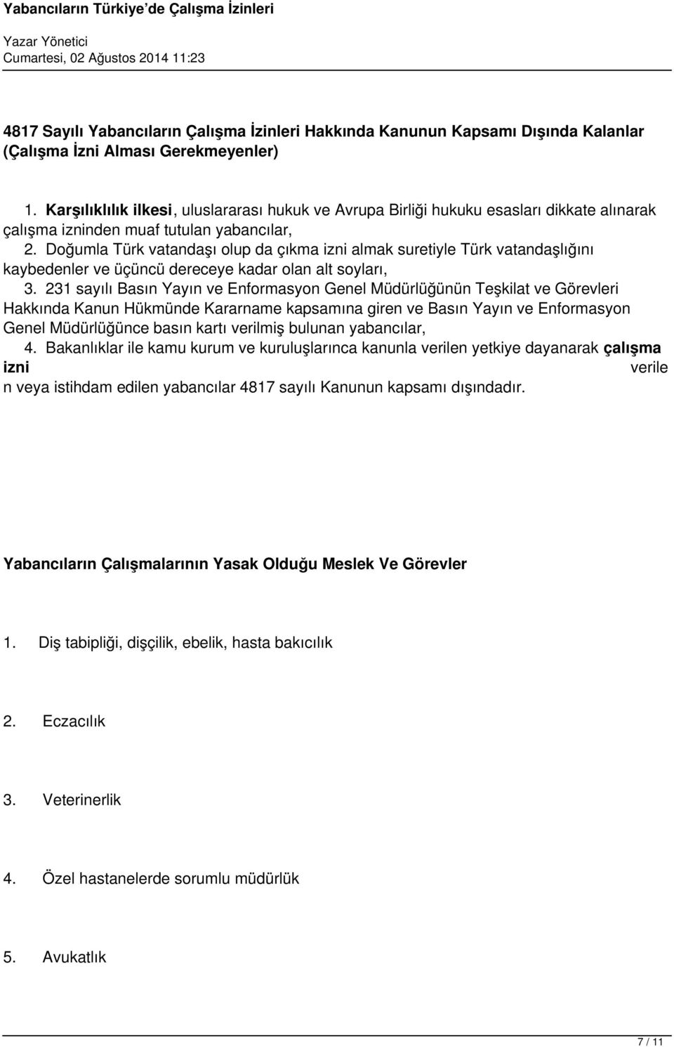 Doğumla Türk vatandaşı olup da çıkma izni almak suretiyle Türk vatandaşlığını kaybedenler ve üçüncü dereceye kadar olan alt soyları, 3.