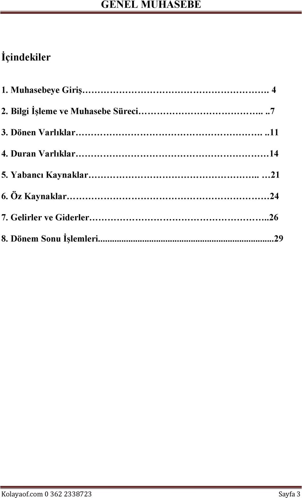 Duran Varlıklar 14 5. Yabancı Kaynaklar.. 21 6.