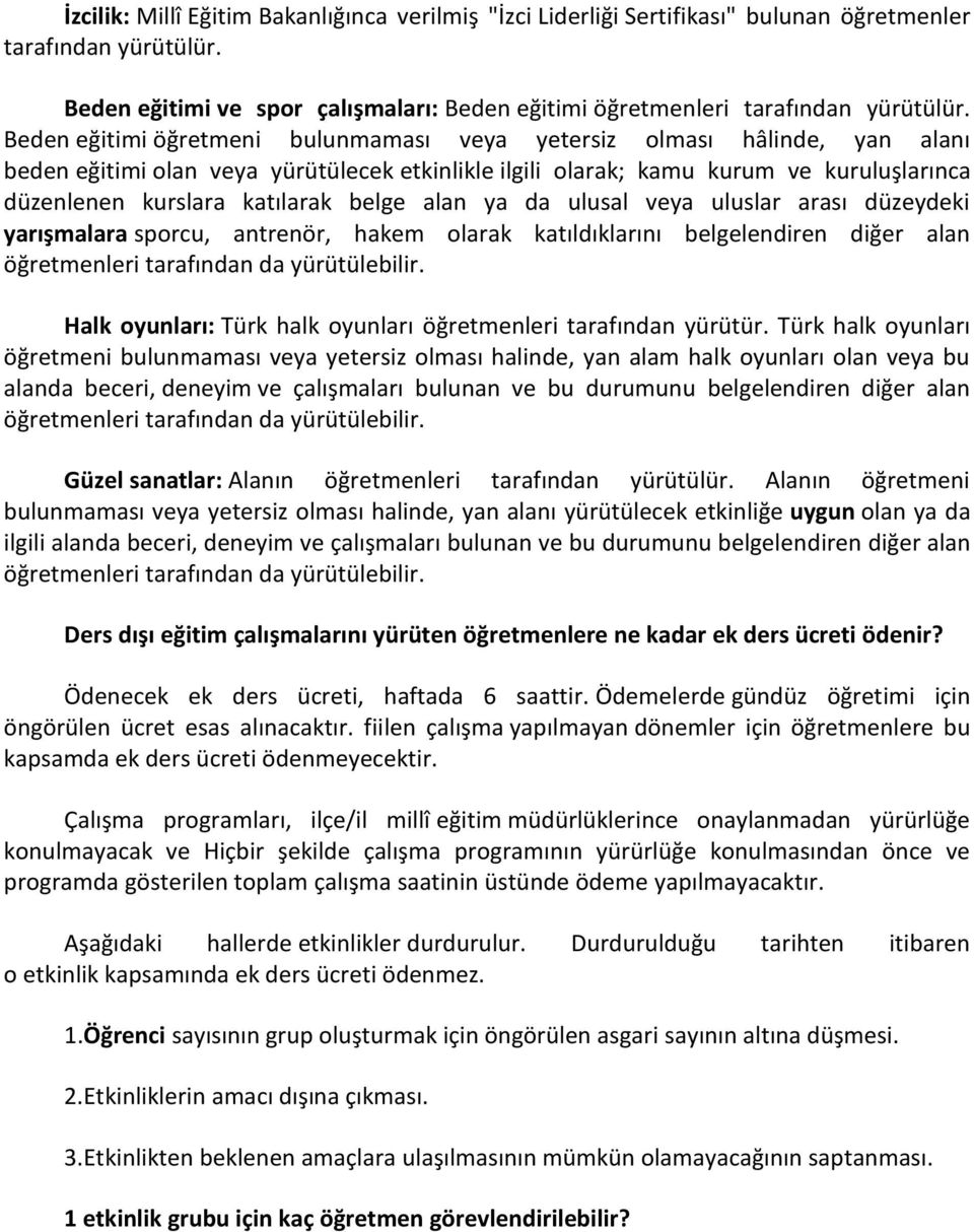 belge alan ya da ulusal veya uluslar arası düzeydeki yarışmalara sporcu, antrenör, hakem olarak katıldıklarını belgelendiren diğer alan öğretmenleri tarafından da yürütülebilir.