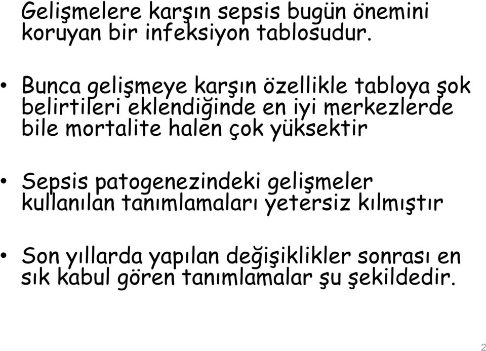 Bunca gelişmeye karşın özellikle tabloya şok belirtileri eklendiğinde en iyi merkezlerde bile