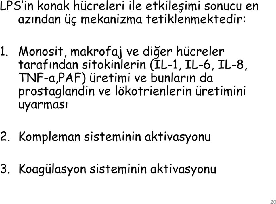 Monosit, makrofaj ve diğer hücreler tarafından sitokinlerin (IL-1, IL-6, IL-8,