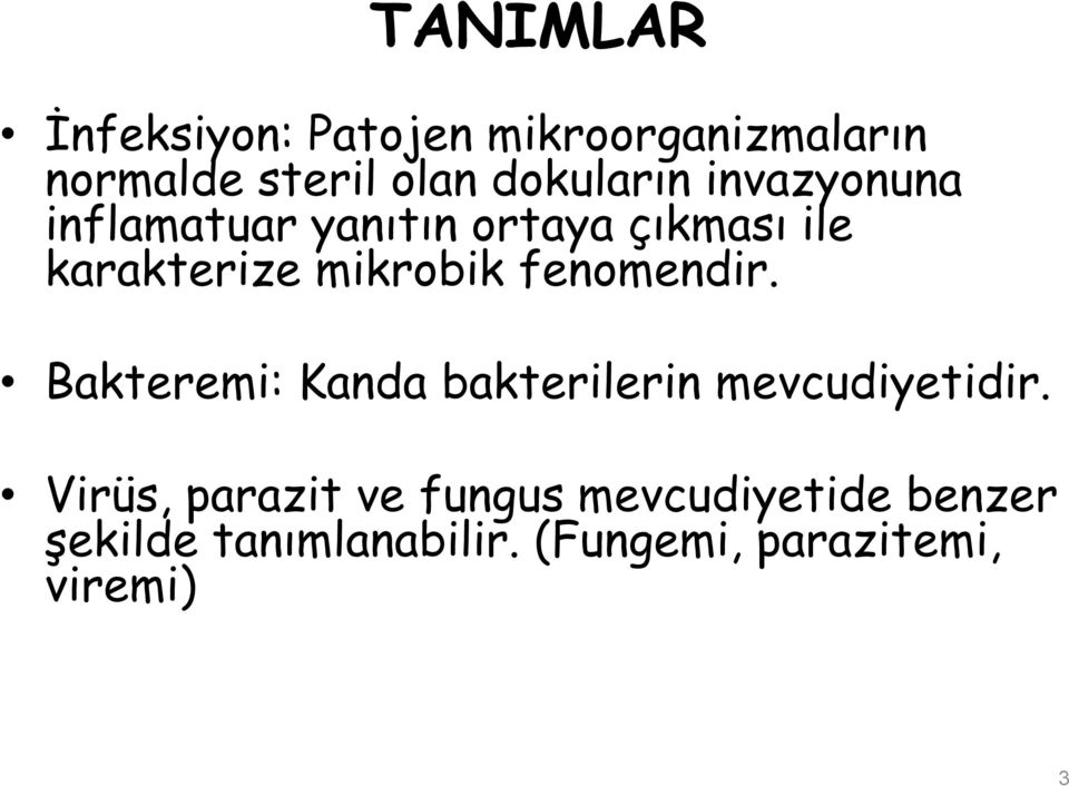 mikrobik fenomendir. Bakteremi: Kanda bakterilerin mevcudiyetidir.