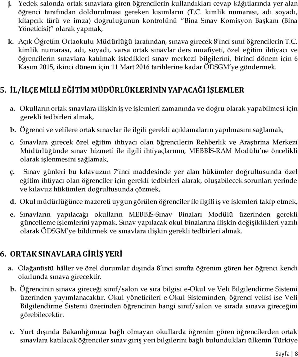 Açık Öğretim Ortaokulu Müdürlüğü tarafından, sınava girecek 8 inci sınıf öğrencilerin T.C.