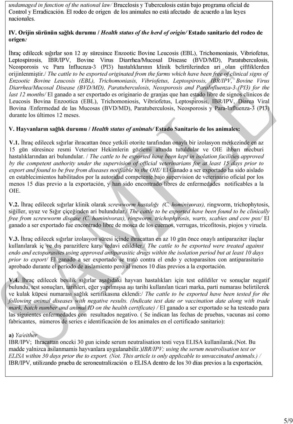 Orijin sürünün sağlık durumu / Health status of the herd of origin/ Estado sanitario del rodeo de origen: İhraç edilecek sığırlar son 12 ay süresince Enzootic Bovine Leucosis (EBL), Trichomoniasis,